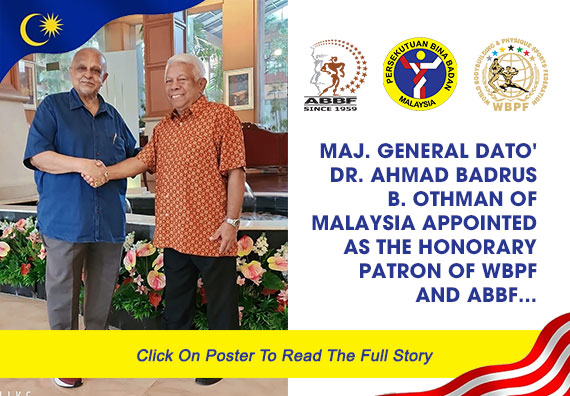 Maj. General Dato' Dr. Ahmad Badrus B. Othman Of Malaysia Appointed As The Honorary Patron Of WBPF And ABBF...