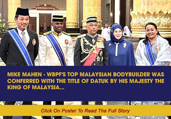 Mike Mahen - WBPF's Top Malaysian Bodybuilder Was Conferred With The Title Of Datuk By His Majesty The King Of Malaysia…...