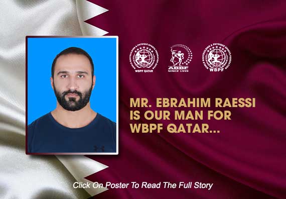 Mr. Ebrahim Raessi Is Our Man For WBPF Qatar...