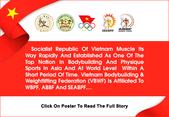 Socialist Republic Of Vietnam Muscle Its Way Rapidly And Established As One Of The Top Nation In Bodybuilding And Physique Sports In Asia And At World Level....