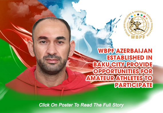 WBPF Azerbaijan Established In Baku City Provide Opportunities For Amateur Athletes To Participate...
